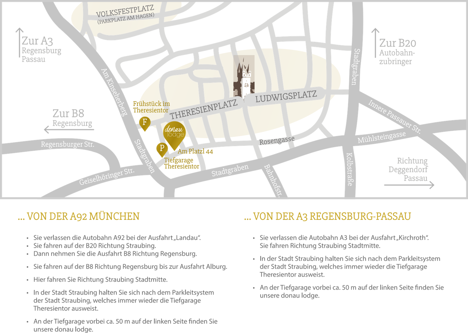 Anfahrtsskizze Donau Lodge Straubing: Theresientor Tiefgarage am Platzl 44, Anfahrten A3 / B20 / B8